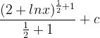 \dpi{120} \frac{(2+lnx)^{\frac{1}{2}+1}}{\frac{1}{2}+1}+c